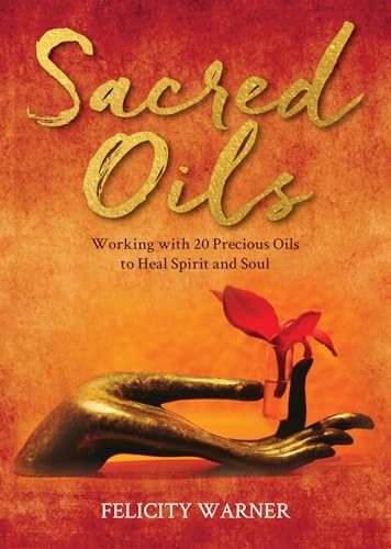 Sacred Oils Working with 20 Precious Oils to Heal Spirit and Soul [Paperback]
