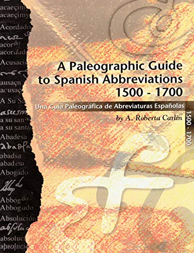 A Paleographic Guide To Spanish Abbreviations 1500-1700 Una GuA PaleogrFica D [Paperback]