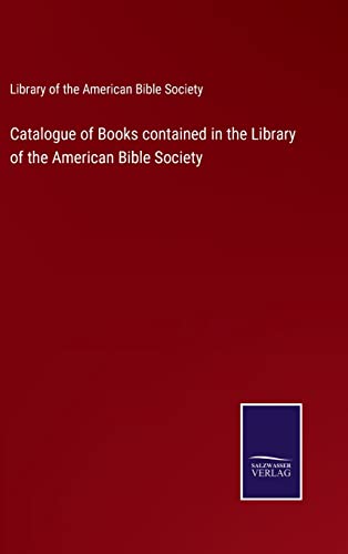 Catalogue Of Books Contained In The Library Of The American Bible Society