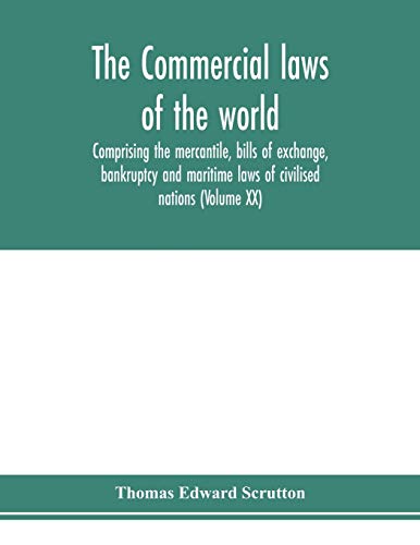 Commercial Laws Of The World, Comprising The Mercantile, Bills Of Exchange, Bank