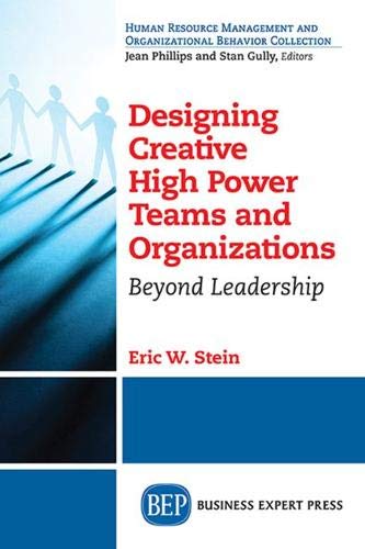 Designing Creative High Power Teams And Organizations Beyond Leadership (human  [Paperback]