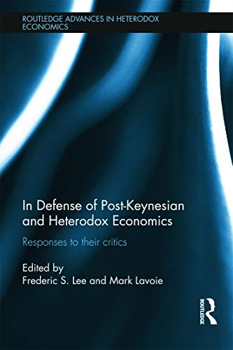 In Defense of Post-Keynesian and Heterodox Economics Responses to their Critics [Hardcover]