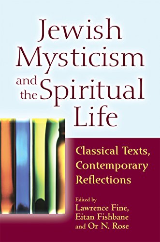Jewish Mysticism and the Spiritual Life Classical Texts, Contemporary Reflectio [Paperback]