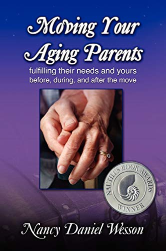 Moving Your Aging Parents Fulfilling Their Needs And Yours Before, During, And  [Hardcover]