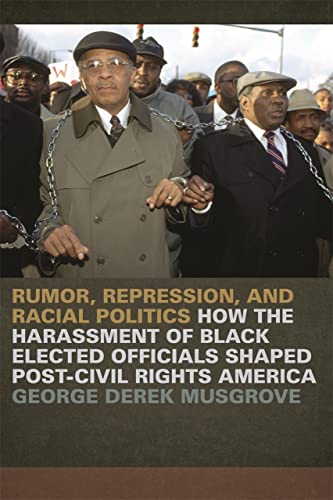 Rumor, Repression, and Racial Politics How the Harassment of Black Elected Offi [Hardcover]