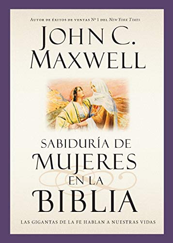 Sabidur&237a de mujeres en la Biblia Las gigantas de la fe hablan a nuestras  [Paperback]