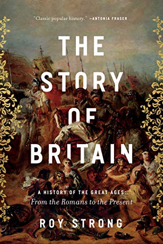 The Story of Britain A History of the Great Ages From the Romans to the Presen [Hardcover]