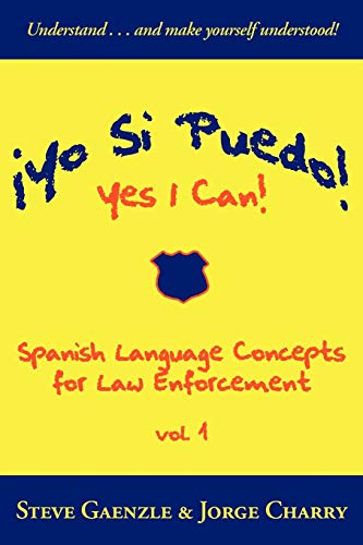 yo Si Puedo Yes I Can Spanish Language Concepts For Law Enforcement (spanish [Paperback]