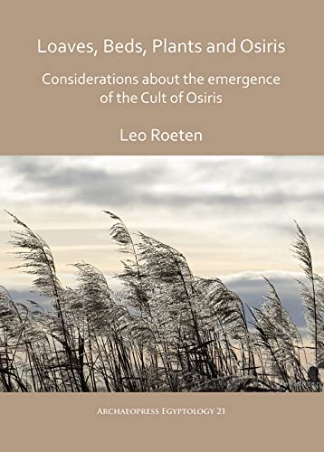 Loaves, beds, plants and Osiris Considerations about the emergence of the Cult  [Paperback]