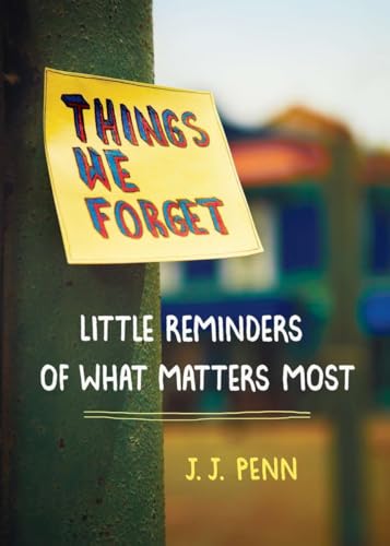 Things We Forget Little Reminders of What Matters Most [Paperback]