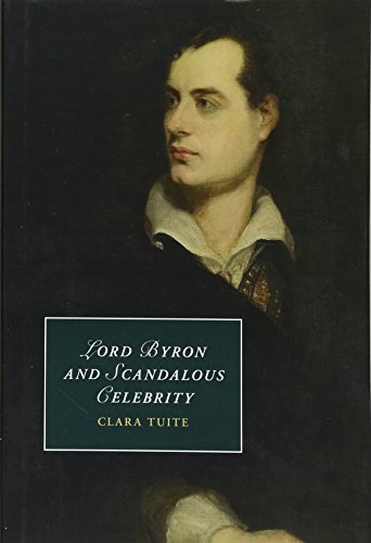 Lord Byron and Scandalous Celebrity [Hardcover]