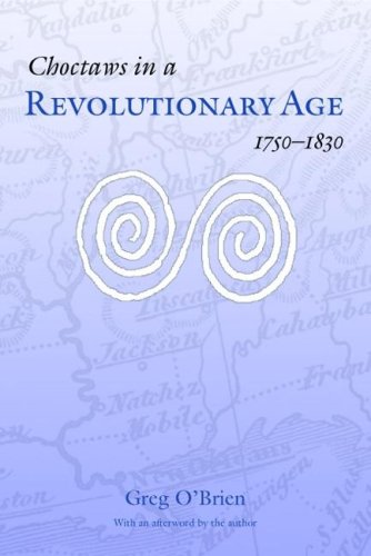 Choctaws In A Revolutionary Age, 1750-1830 (indians Of The Southeast) [Paperback]
