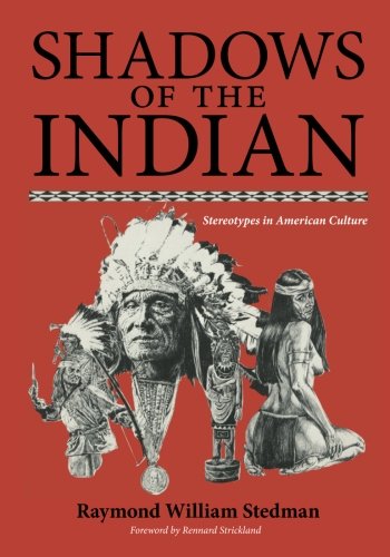 Shadows Of The Indian Stereotypes In American Culture [Paperback]