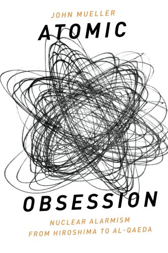 Atomic Obsession Nuclear Alarmism from Hiroshima to Al-Qaeda [Paperback]