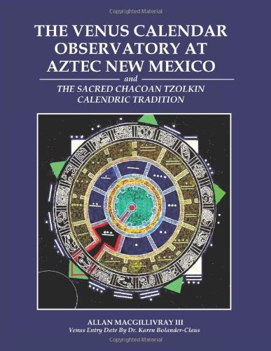 The Venus Calendar Observatory At Aztec New Mexico [Paperback]