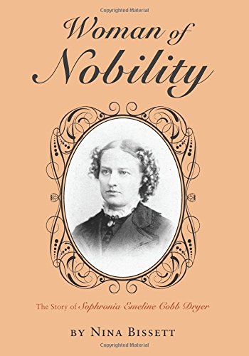 Woman Of Nobility The Story Of Sophronia Emeline Cobb Dryer [Paperback]