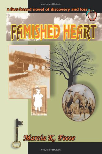 Famished Heart A Fact-Based Novel Of Discovery And Loss... [Paperback]