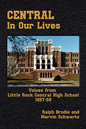 Central in Our Lives Voices from Little Rock Central High School 1957-59 [Paperback]