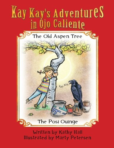 Kay Kay's Adventures on Ojo Caliente  The Old Aspen Tree and the Posi Ouinge [Paperback]