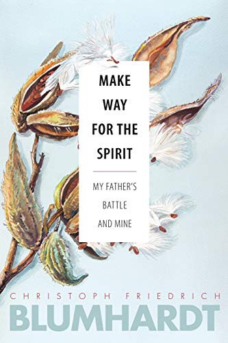 Make Way for the Spirit My father's battle and mine [Paperback]