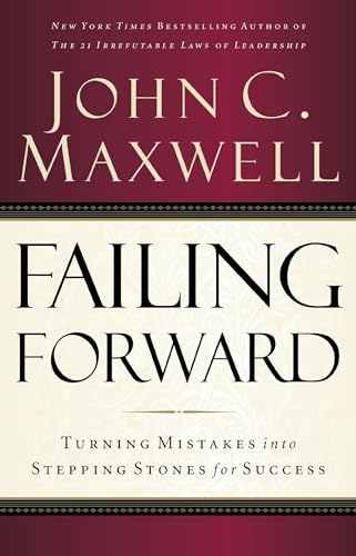 Failing Forward Turning Mistakes into Stepping Stones for Success [Paperback]