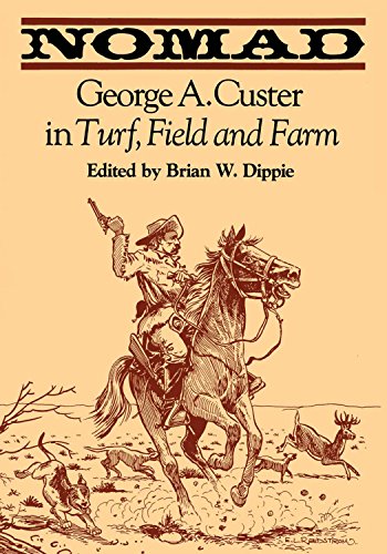 Nomad George A. Custer in Turf, Field, and Farm [Paperback]