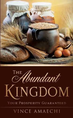 The Abundant Kingdom Your Prosperity Guaranteed [Paperback]