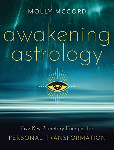 Awakening Astrology Five Key Planetary Energies for Personal Transformation [Paperback]