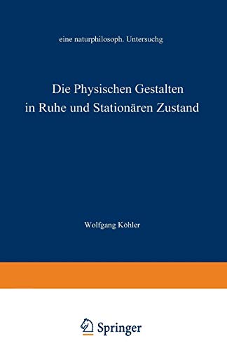 Die physischen Gestalten in Ruhe und im stationren Zustand Eine naturphilosoph [Paperback]