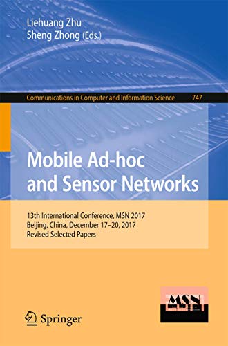 Mobile Ad-hoc and Sensor Networks 13th International Conference, MSN 2017, Beij [Paperback]