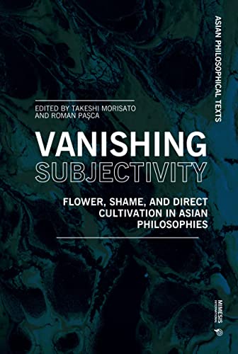 Vanishing Subjectivity Flower, Shame, and Direct Cultivation in Asian Philosoph [Paperback]