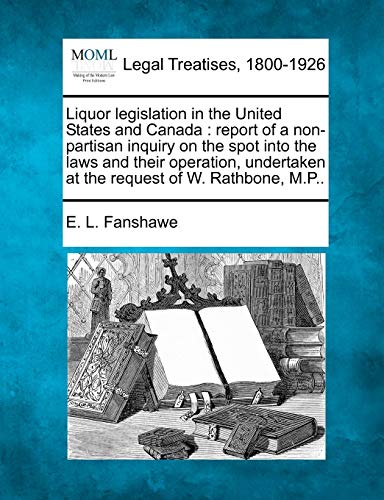 Liquor legislation in the United States and Canada  report of a non-partisan in [Paperback]