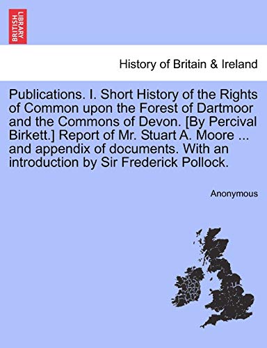 Publications I Short History of the Rights of Common upon the Forest of Dartmoor [Paperback]
