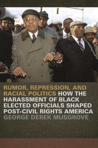 Rumor, Repression, and Racial Politics How the Harassment of Black Elected Offi [Paperback]