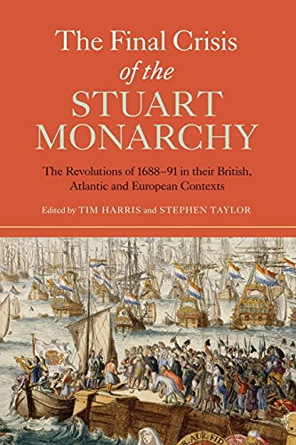 The Final Crisis of the Stuart Monarchy The Revolutions of 1688-91 in their Bri [Paperback]