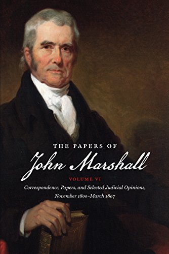 The Papers Of John Marshall Vol. Vi Correspondence, Papers, And Selected Judic [Paperback]