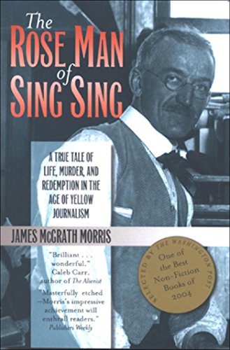 The Rose Man of Sing Sing A True Tale of Life, Murder, and Redemption in the Ag [Hardcover]