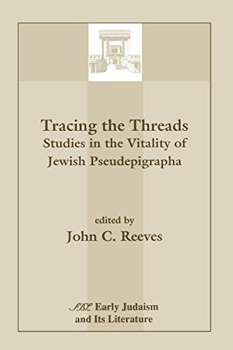 Tracing The Threads Studies In The Vitality Of Jewish Pseudepigrapha (early Jud [Paperback]