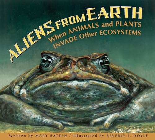 Aliens from Earth When Animals and Plants Invade Other Ecosystems [Paperback]