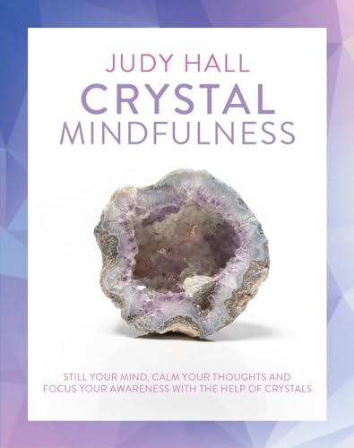 Crystal Mindfulness Still Your Mind, Calm Your Thoughts and Focus Your Awarenes [Paperback]