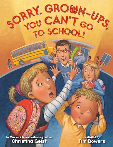 Sorry, Grown-Ups, You Can't Go to School [Paperback]