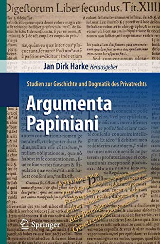 Argumenta Papiniani Studien zur Geschichte und Dogmatik des Privatrechts [Paperback]