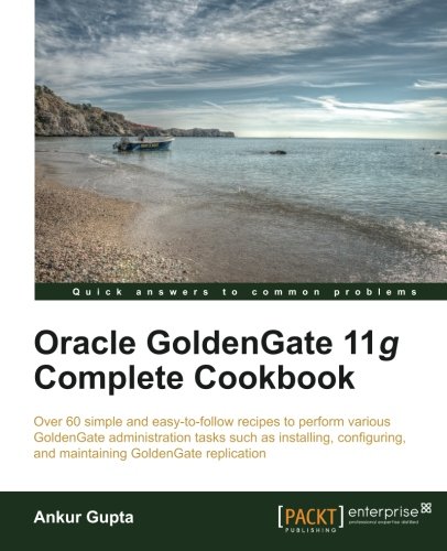 Oracle Goldengate 11g Complete Cookbook [Paperback]