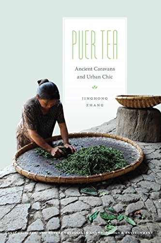 Puer Tea Ancient Caravans And Urban Chic (culture, Place, And Nature Series) [Hardcover]