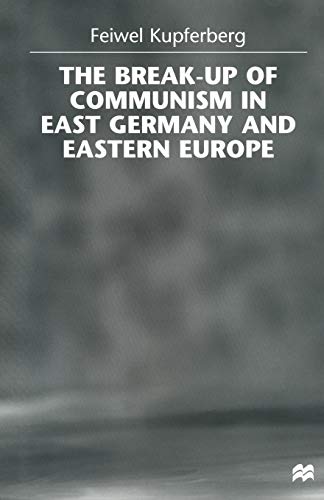 The Break-up of Communism in East Germany and Eastern Europe [Paperback]