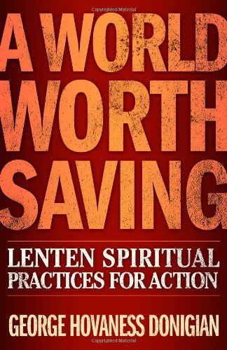 A World Worth Saving Lenten Spiritual Practices For Action [Paperback]