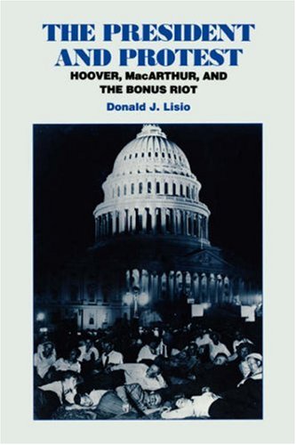 The President and Protest Hoover, MacArthur, and the Bonus March [Paperback]