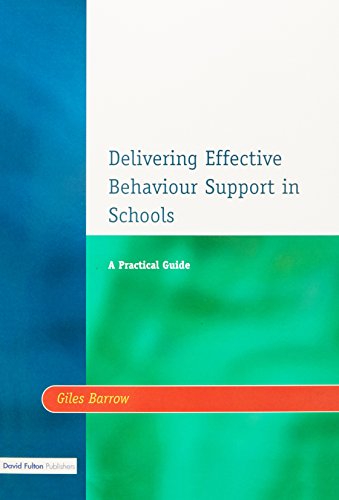 Delivering Effective Behaviour Support in Schools A Practical Guide [Paperback]