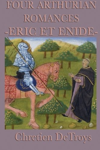 Four Arthurian Romances -Eric Et Enide- [Paperback]