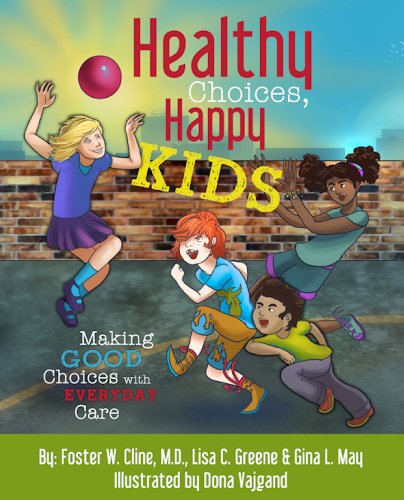 Healthy Choices, Happy Kids Making Good Choices With Everyday Care [Paperback]